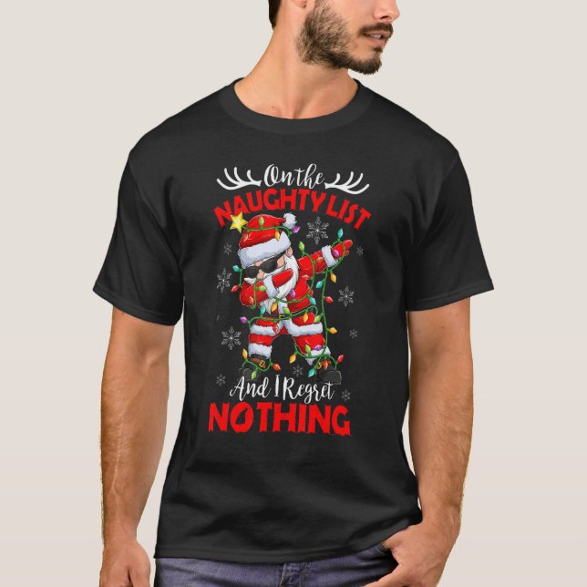 On the Naughty List and I Regret Nothing Santa Dab T-Shirt (Front)