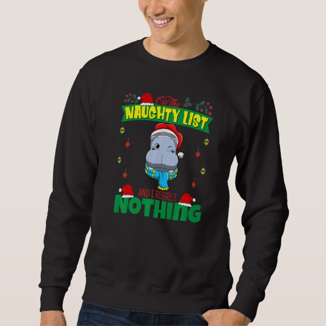 On The Naughty List And I Regret Nothing Santa   Sweatshirt (Front)