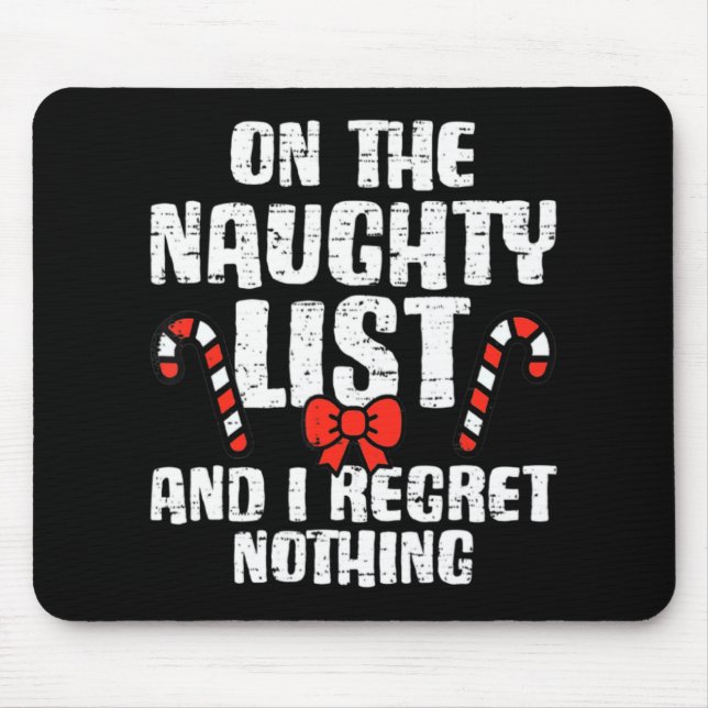 On The Naughty List And I Regret Nothing Xmas 1  Mouse Pad (Front)