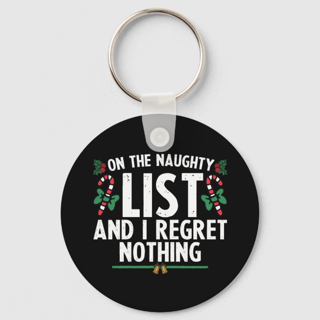 On The Naughty List And I Regret Nothing Xmas Key Ring (Front)