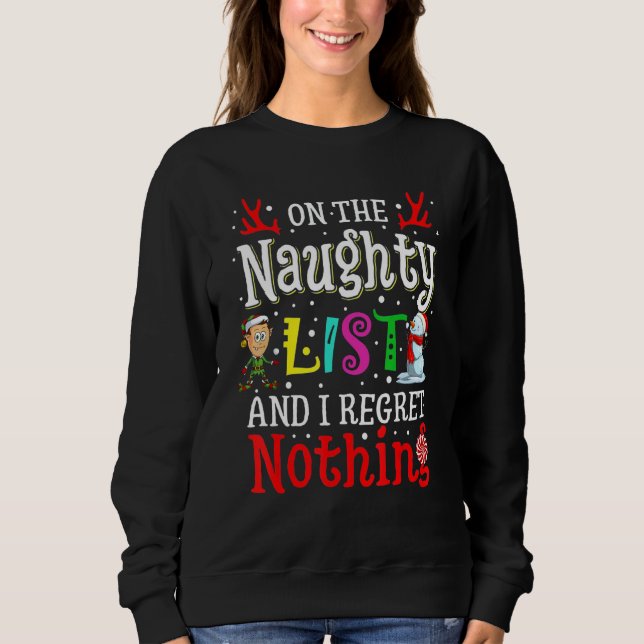 On The Naughty List And I Regret Nothing  Xmas Sweatshirt (Front)