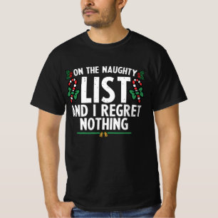 On The Naughty List And I Regret Nothing Xmas T-Shirt