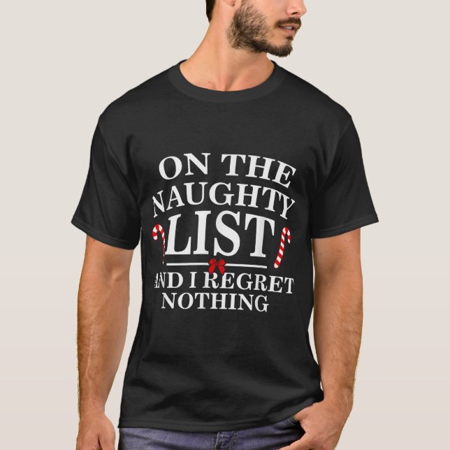 On The Naughty List And I Regret Nothing Xmas T-Shirt (Front)