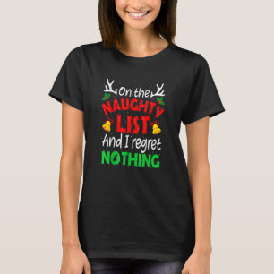 On The Naughty List And I Regret Nothing Xmas Wom T-Shirt