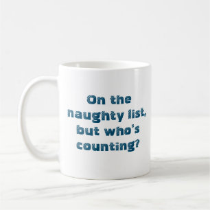 On the Naughty List Funny Quote Christmas Coffee Mug