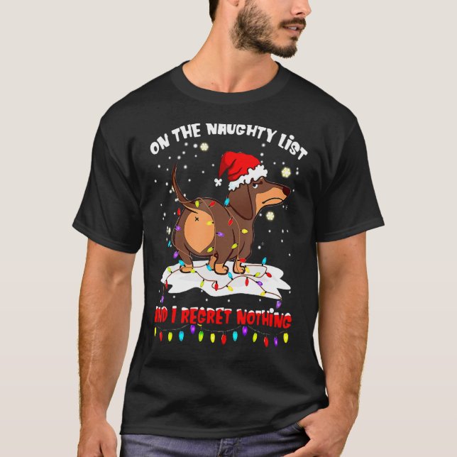 On The Naughty List I Regret Nothing Dachshund Chr T-Shirt (Front)