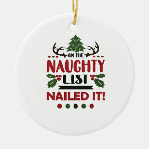 On The Naughty List Nailed It Funny Christmas  Ceramic Ornament