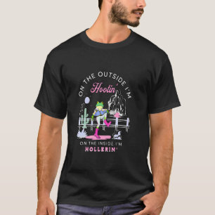 On The Outside I'm Hootin But On The Inside I'm Ho T-Shirt