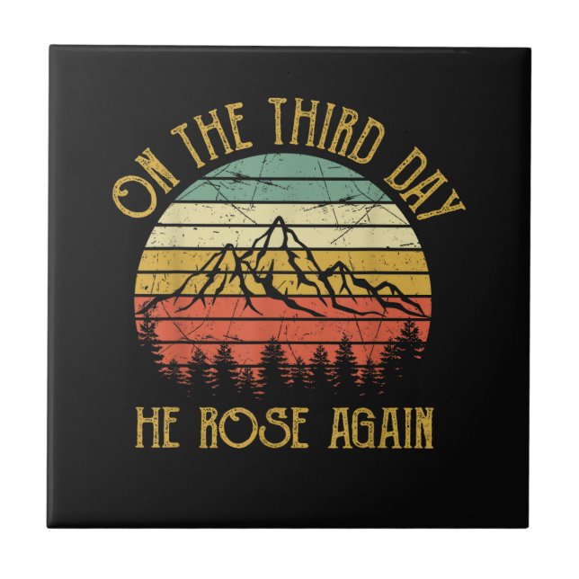 On The Third 3rd Day He Rose Again Ceramic Tile (Front)