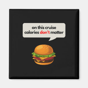 On This Cruise Calories Don_t Burger Tee Sticker Magnet