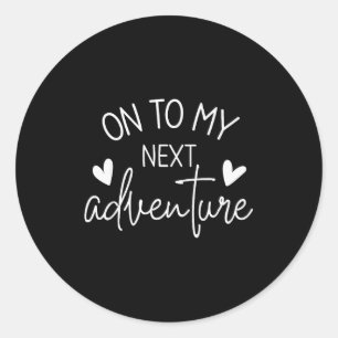 On To My Next Adventure Summer Camng Vacation Classic Round Sticker