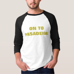 ON TO PASADENA! T-Shirt