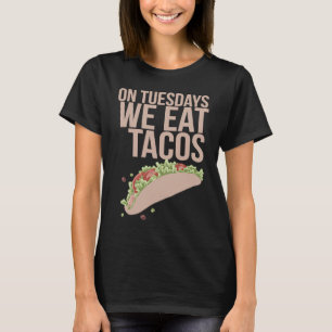 On Tuesdays We Eat Tacos Taco Lover T-Shirt
