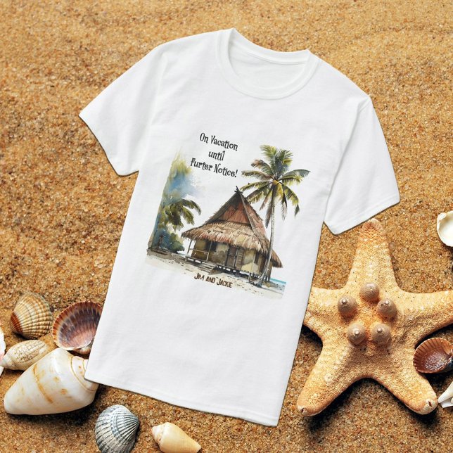 On Vacation Until Further Notice T-Shirt (Creator Uploaded)
