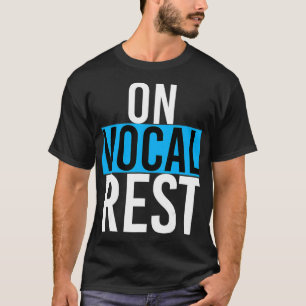 On Vocal Rest Funny Singer Singing Musician Band T-Shirt