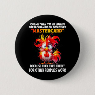 On Way to Hr for Nicknaming Coworker MasterCard 6 Cm Round Badge