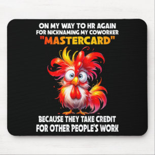 On Way to Hr for Nicknaming Coworker MasterCard Mouse Pad