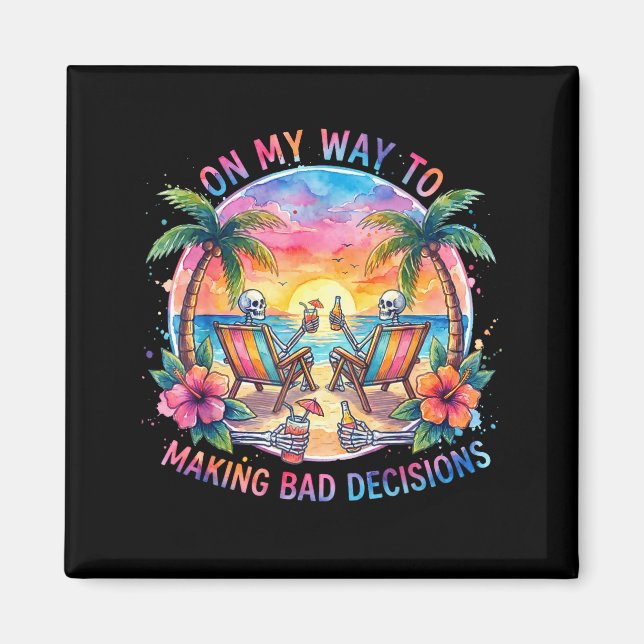 On Way to Making Bad Decisions Beach Vacation Magnet (Front)
