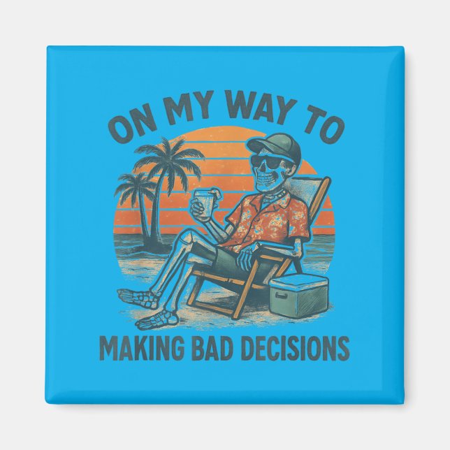 On Way to Making Bad Decisions - Funny Beach Magnet (Front)