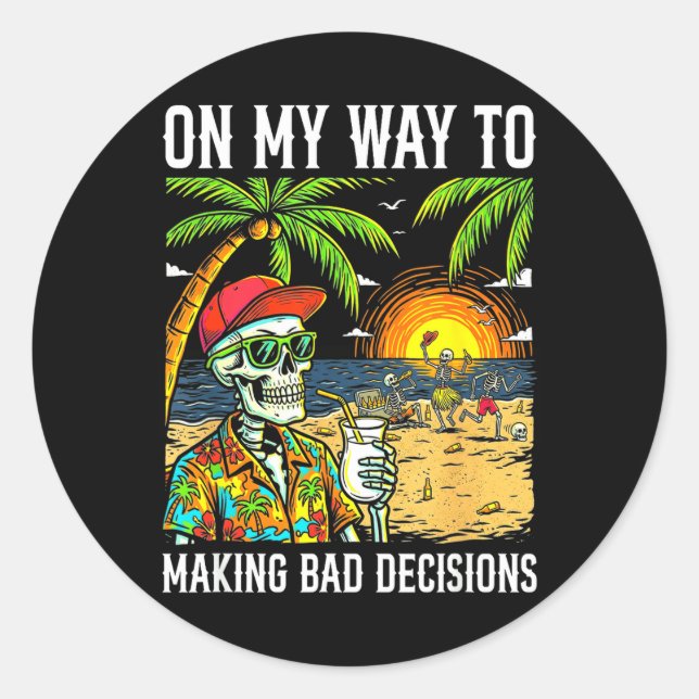 On Way to Making Bad Decisions Funny Skeleton Classic Round Sticker (Front)