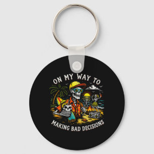 On Way to Making Bad Decisions Skeleton Beach Key Ring