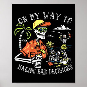 On Way to Making Bad Decisions Skeleton Beach Poster