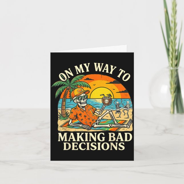 On way to making bad decisions skeleton vacation card (Front)