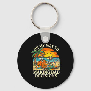 On way to making bad decisions skeleton vacation key ring