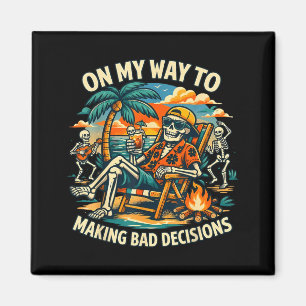 On Way to Making Bad Decisions Skeleton Vacation Magnet