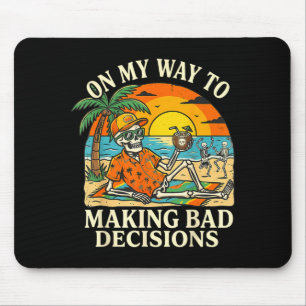 On way to making bad decisions skeleton vacation mouse pad
