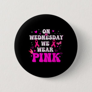 On Wednesday We Wear Pink Ribbon Breast Cancer Awa 6 Cm Round Badge