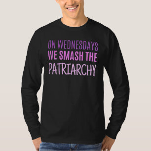 On Wednesdays We Smash The Patriarchy Pro Feminism T-Shirt
