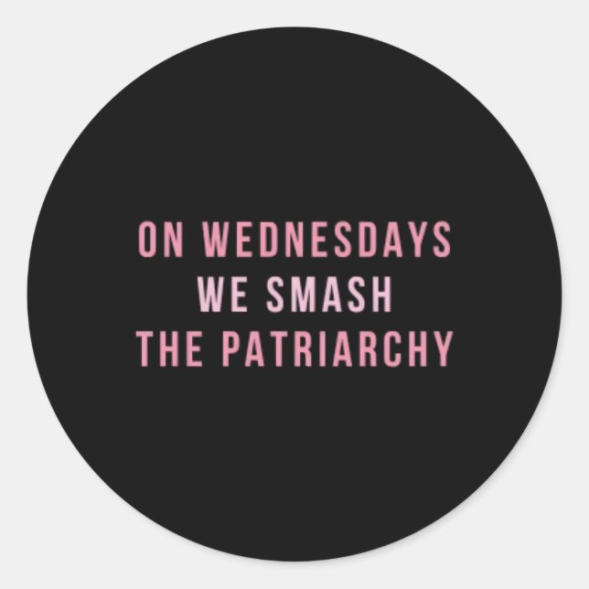 On Wednesdays We Smash The Patriarchy Rights Classic Round Sticker (Front)