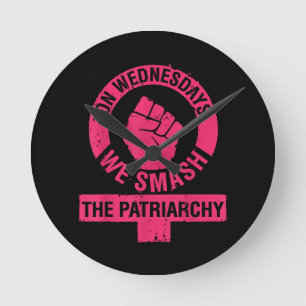 On Wednesdays we Smash the Patriarchy Women rights Round Clock