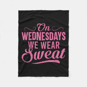 On Wednesdays We Wear Sweat Funny Workout Motivati Fleece Blanket