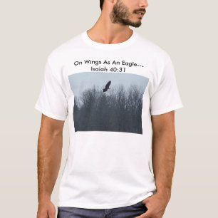 On Wings As An Eagle----, On Wings As An Eagle-... T-Shirt