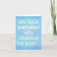 On your birthday you deserve best, birthday card