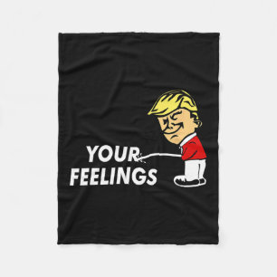 On Your Feelings Funny Conservative Gift Pro Trump Fleece Blanket