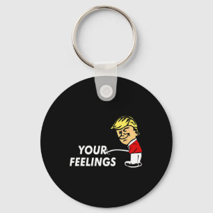 On Your Feelings Funny Conservative Gift Pro Trump Key Ring