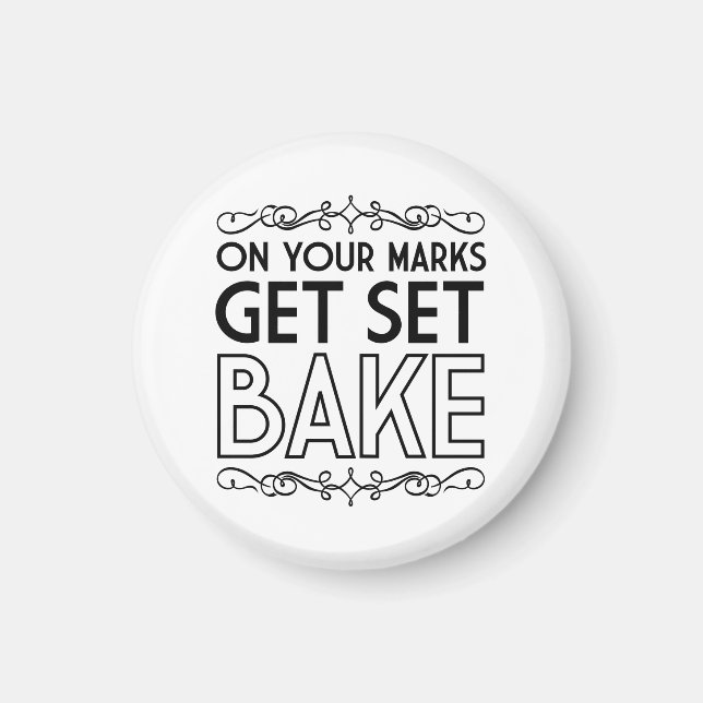 On Your Marks Get Set Bake (Black) Magnet (Front)