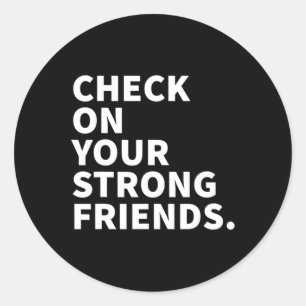 On Your Strong Friends - Mental Health 1 Classic Round Sticker