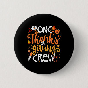 Onc Thanksgiving Crew Oncology Certified Nurse Gir 6 Cm Round Badge