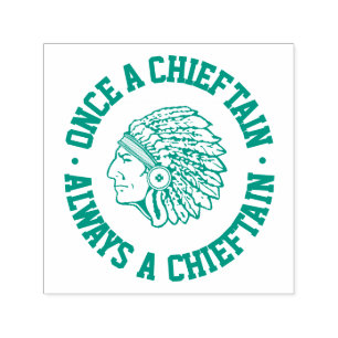 Once A Chieftain - Always A Chieftain - Class  Self-inking Stamp