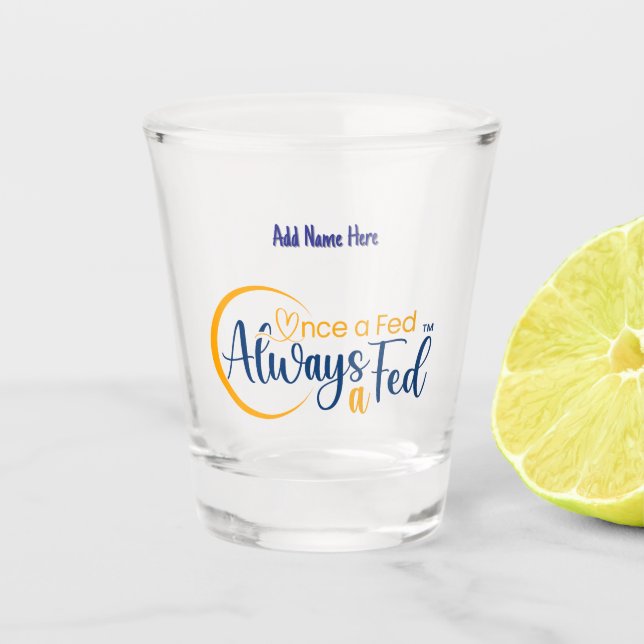 Once A Fed Always A Fed Shot Glass (Front)