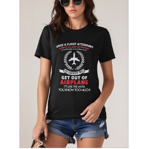 Once a Flight Attendant Always a Flight Attendant T-Shirt