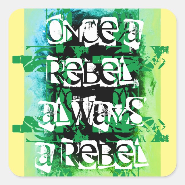 Once a rebel, always a rebel blue green square sticker (Front)