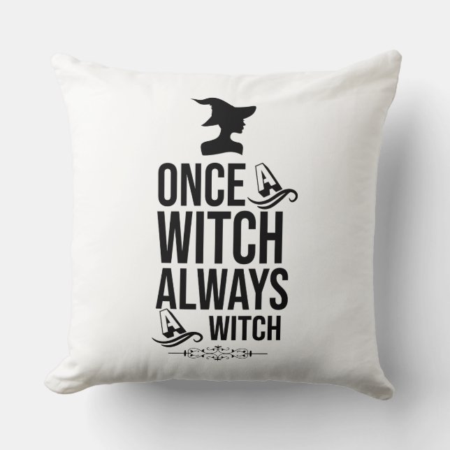 Once A Witch, Always A Witch Cushion (Front)