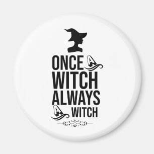 Once A Witch, Always A Witch Magnet