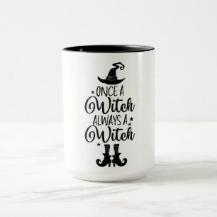 Once a Witch Always a Witch  Mug
