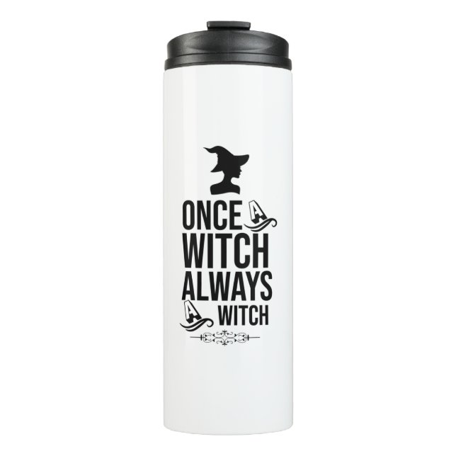Once A Witch, Always A Witch Thermal Tumbler (Front)